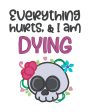 Everything Hurts Sketchy machine embroidery design (4 sizes included) DIGITAL DOWNLOAD Hot on Sale