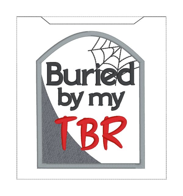 Buried By My TBR reader sleeve (3 sizes included) machine embroidery design DIGITAL DOWNLOAD For Discount